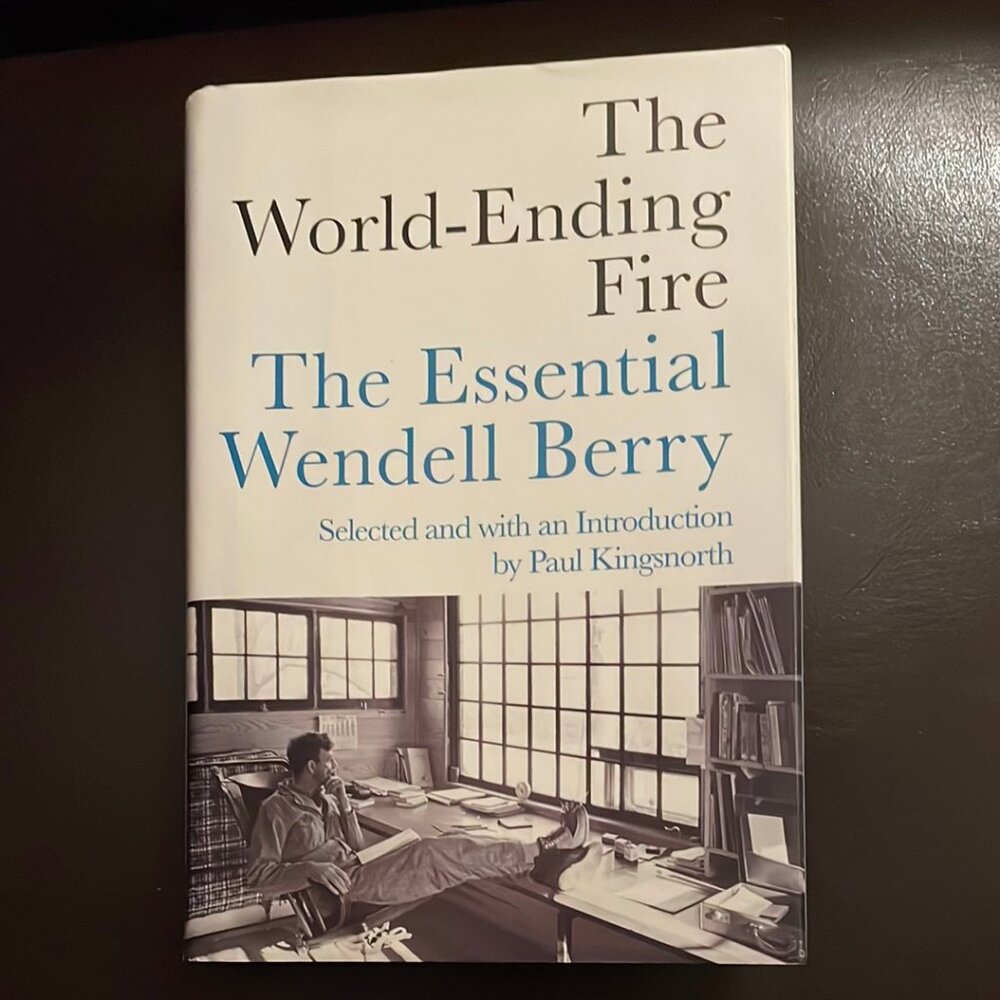 The World-Ending Fire: The Essential Wendell Berry - Berry, Wendell; Kingsnorth,